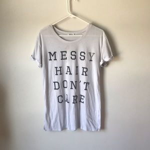 “Messy hair don’t care” T-shirt
